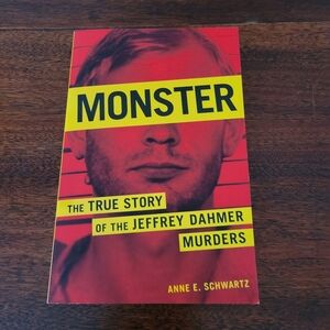 Monster: The True Story of the Jeffrey Dahmer Murders by Anne E. Schwartz